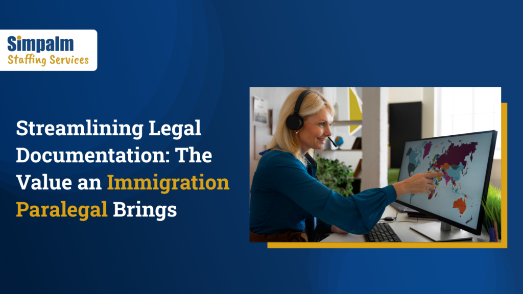 Streamlining Legal Documentation: The Value an Immigration Paralegal Brings