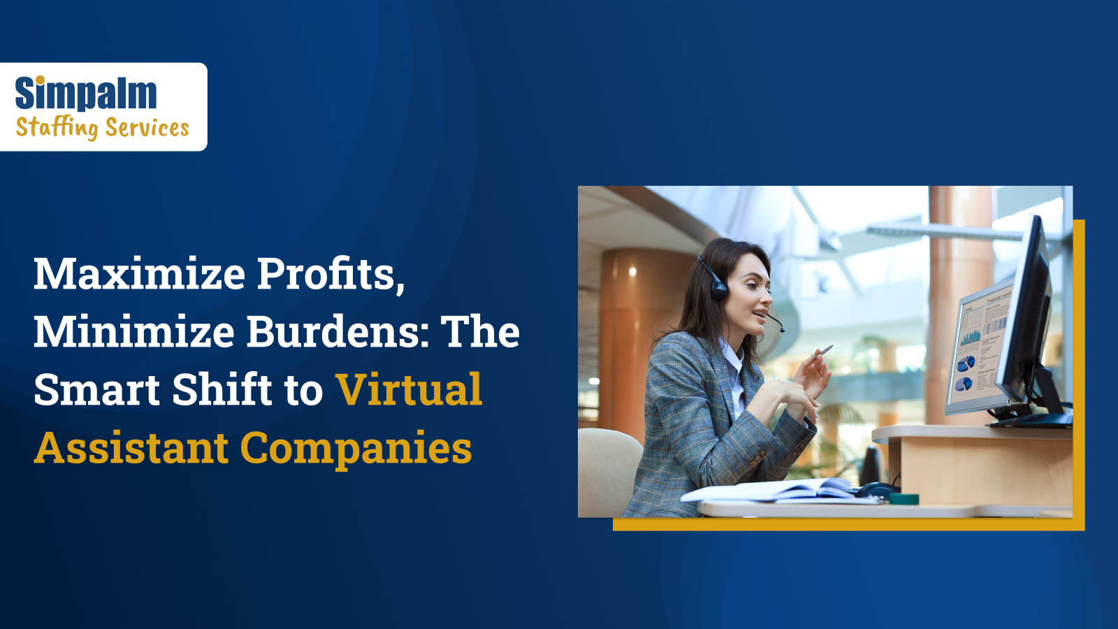 Maximize Profits, Minimize Burdens: The Smart Shift to Virtual Assistant Companies