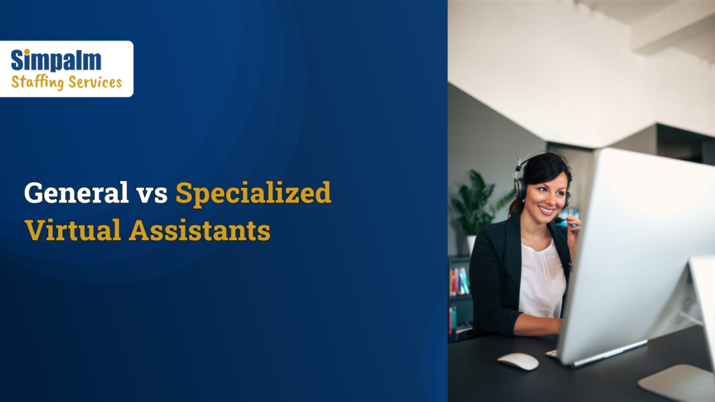 What are Specialized Virtual Assistants and How Do They Differ from General VAs
