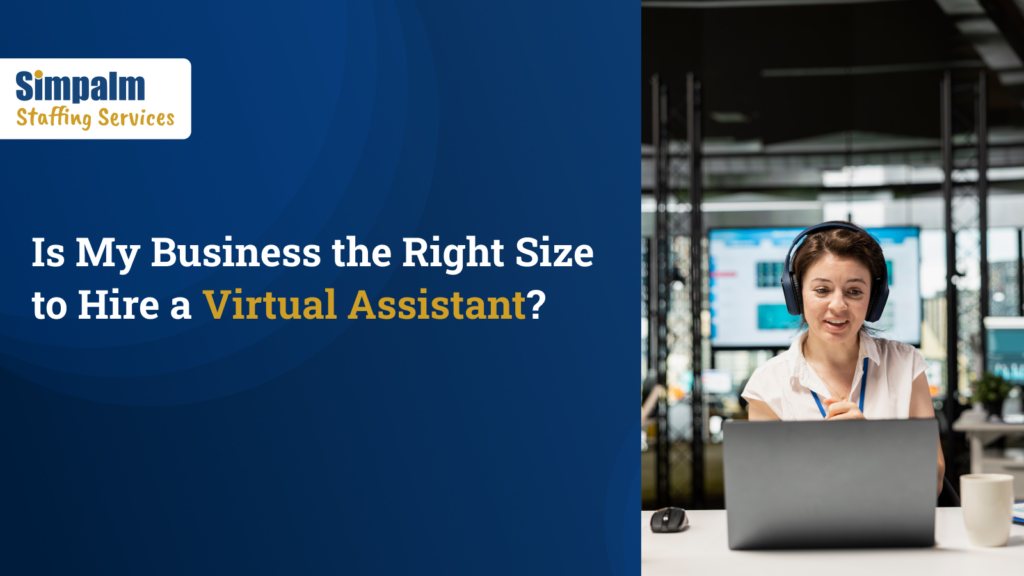 Is My Business the Right Size to Hire a Virtual Assistant