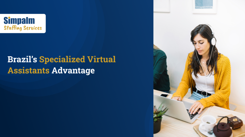 Why Brazil’s Specialized Virtual Assistants Outperform in US Roles and What Makes Them Elite