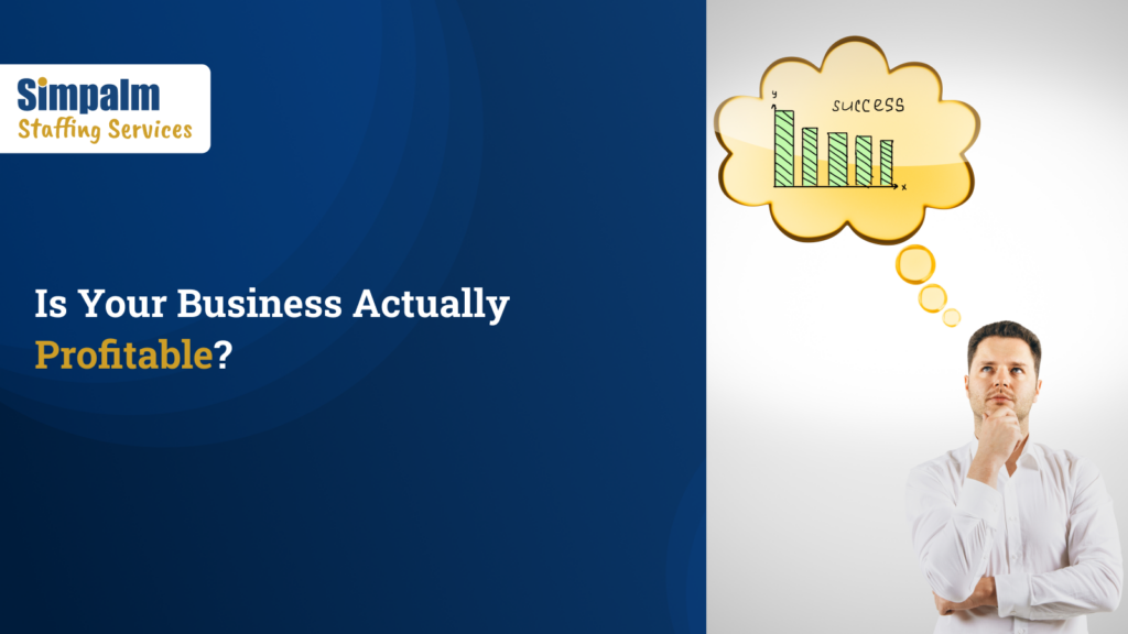 Your Business Might Be Profitable. Or It Might Not Be. Do You Actually Know