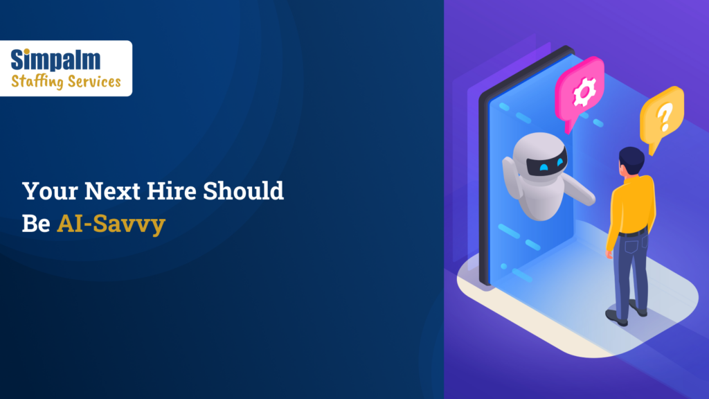 Your Next Hire Should Know AI Better Than You Do